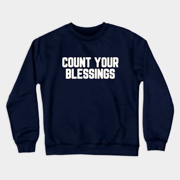 Count Your Blessings #1 Crewneck Sweatshirt by SalahBlt